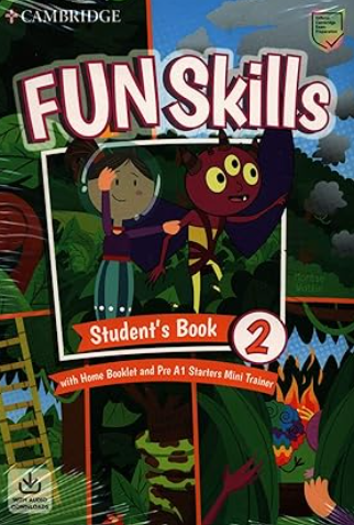 Fun Skills Level 2/Starters Student’s Book with Home Booklet and Mini Trainer with Downloadable Audio